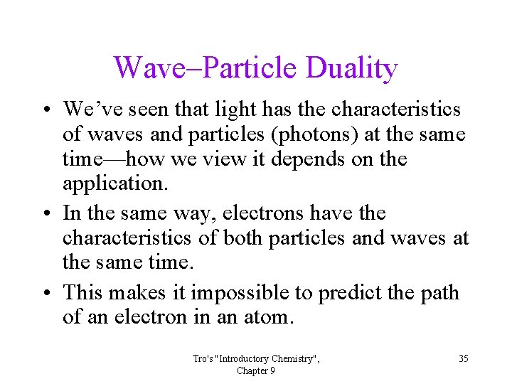 Wave–Particle Duality • We’ve seen that light has the characteristics of waves and particles Wave–Particle Duality • We’ve seen that light has the characteristics of waves and particles