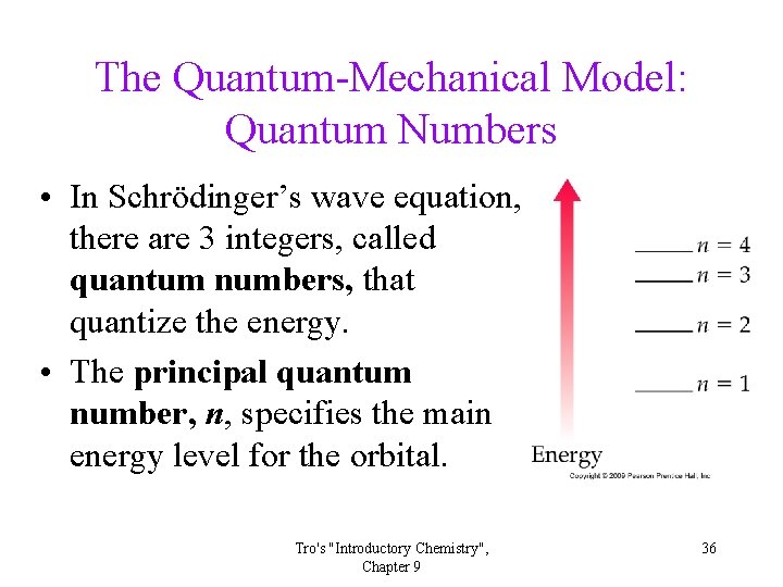 The Quantum-Mechanical Model: Quantum Numbers • In Schrödinger’s wave equation, there are 3 integers, The Quantum-Mechanical Model: Quantum Numbers • In Schrödinger’s wave equation, there are 3 integers,