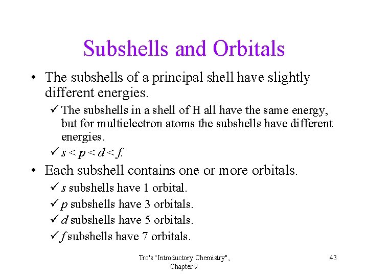 Subshells and Orbitals • The subshells of a principal shell have slightly different energies. Subshells and Orbitals • The subshells of a principal shell have slightly different energies.