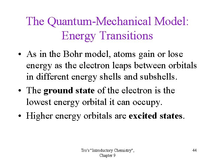 The Quantum-Mechanical Model: Energy Transitions • As in the Bohr model, atoms gain or The Quantum-Mechanical Model: Energy Transitions • As in the Bohr model, atoms gain or