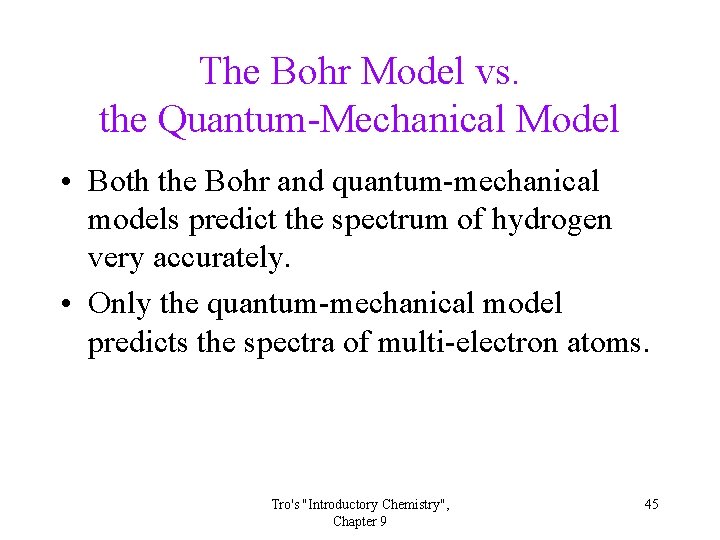 The Bohr Model vs. the Quantum-Mechanical Model • Both the Bohr and quantum-mechanical models The Bohr Model vs. the Quantum-Mechanical Model • Both the Bohr and quantum-mechanical models