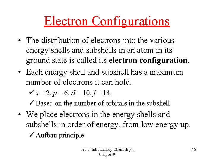 Electron Configurations • The distribution of electrons into the various energy shells and subshells Electron Configurations • The distribution of electrons into the various energy shells and subshells