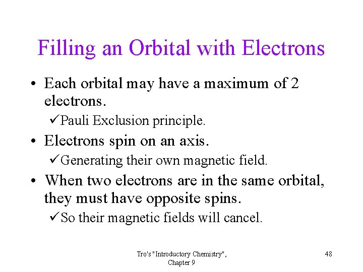 Filling an Orbital with Electrons • Each orbital may have a maximum of 2 Filling an Orbital with Electrons • Each orbital may have a maximum of 2
