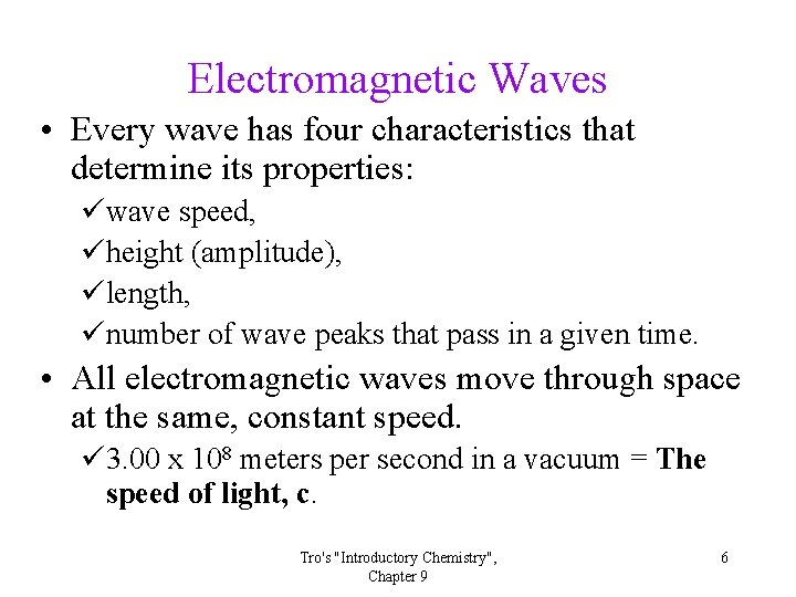 Electromagnetic Waves • Every wave has four characteristics that determine its properties: üwave speed, Electromagnetic Waves • Every wave has four characteristics that determine its properties: üwave speed,