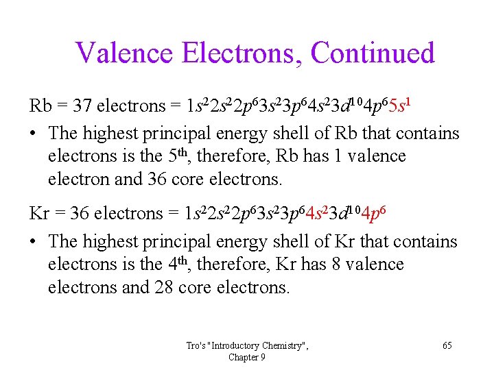 Valence Electrons, Continued Rb = 37 electrons = 1 s 22 p 63 s Valence Electrons, Continued Rb = 37 electrons = 1 s 22 p 63 s