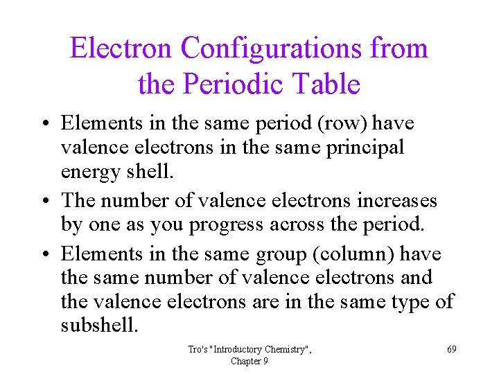 Electron Configurations from the Periodic Table • Elements in the same period (row) have Electron Configurations from the Periodic Table • Elements in the same period (row) have