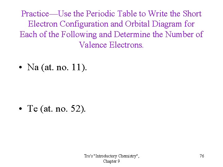 Practice—Use the Periodic Table to Write the Short Electron Configuration and Orbital Diagram for Practice—Use the Periodic Table to Write the Short Electron Configuration and Orbital Diagram for