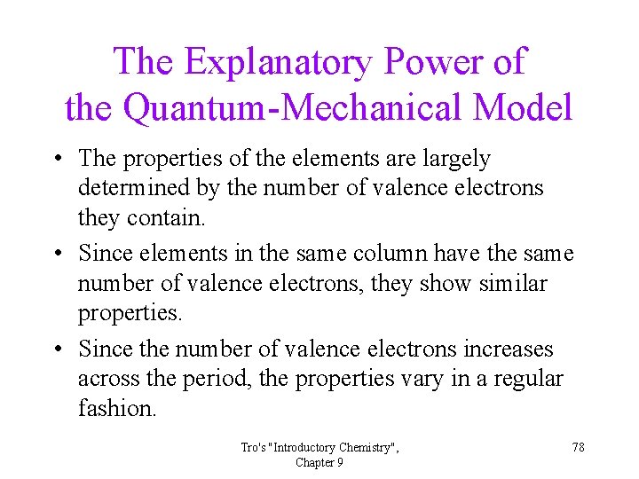 The Explanatory Power of the Quantum-Mechanical Model • The properties of the elements are The Explanatory Power of the Quantum-Mechanical Model • The properties of the elements are