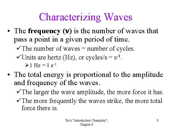 Characterizing Waves • The frequency (n) is the number of waves that pass a Characterizing Waves • The frequency (n) is the number of waves that pass a