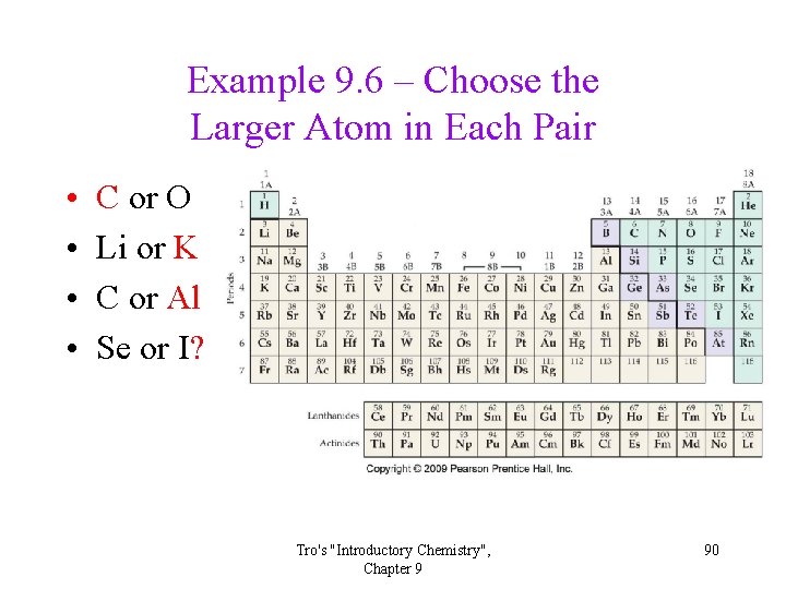 Example 9. 6 – Choose the Larger Atom in Each Pair • • C Example 9. 6 – Choose the Larger Atom in Each Pair • • C
