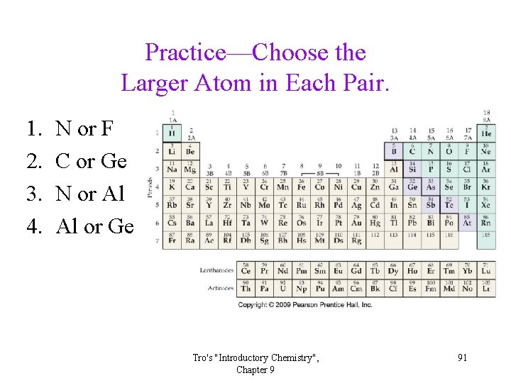 Practice—Choose the Larger Atom in Each Pair. 1. 2. 3. 4. N or F Practice—Choose the Larger Atom in Each Pair. 1. 2. 3. 4. N or F