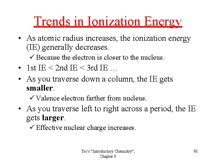 Trends in Ionization Energy • As atomic radius increases, the ionization energy (IE) generally Trends in Ionization Energy • As atomic radius increases, the ionization energy (IE) generally