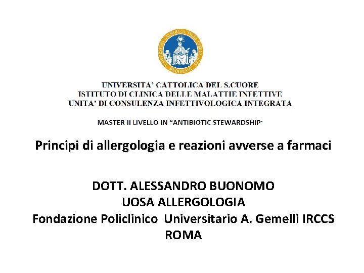 Principi di allergologia e reazioni avverse a farmaci DOTT. ALESSANDRO BUONOMO UOSA ALLERGOLOGIA Fondazione