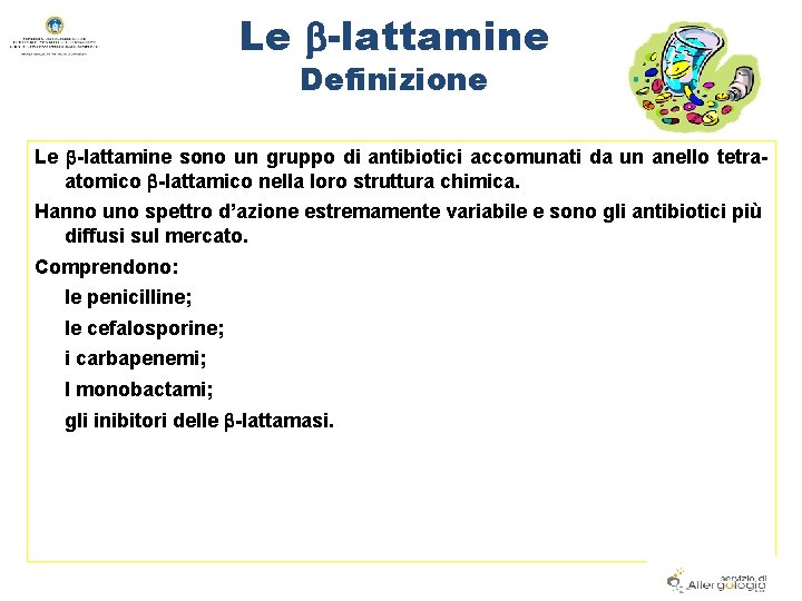 Le -lattamine Definizione Le -lattamine sono un gruppo di antibiotici accomunati da un anello