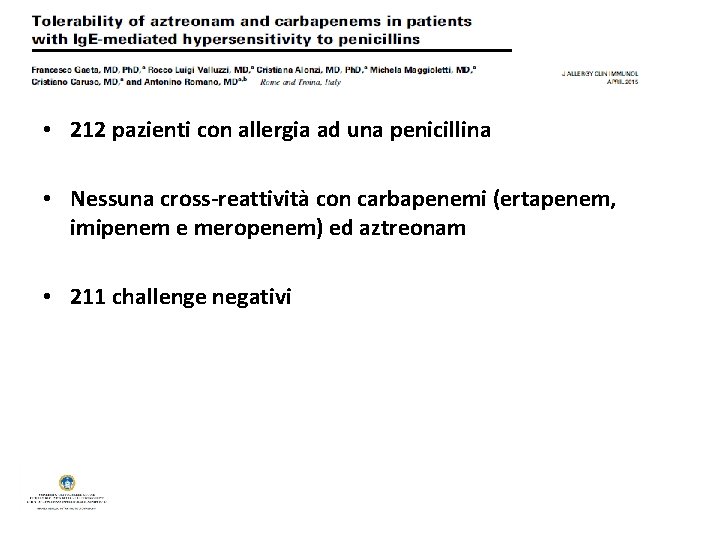  • 212 pazienti con allergia ad una penicillina • Nessuna cross-reattività con carbapenemi