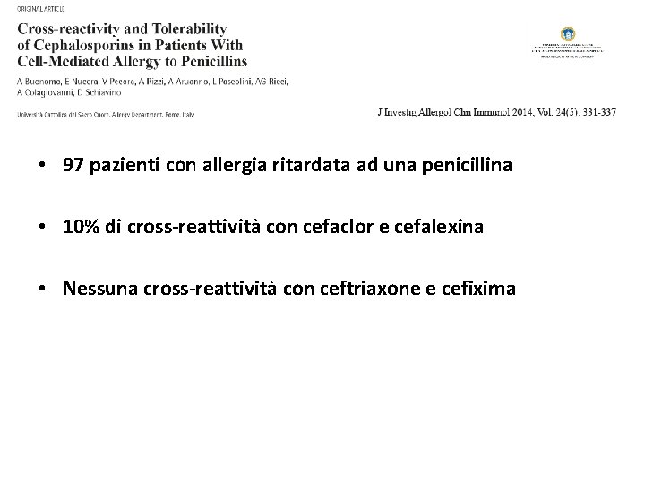  • 97 pazienti con allergia ritardata ad una penicillina • 10% di cross-reattività