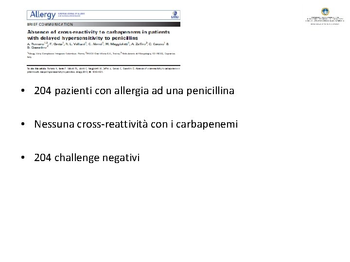  • 204 pazienti con allergia ad una penicillina • Nessuna cross-reattività con i