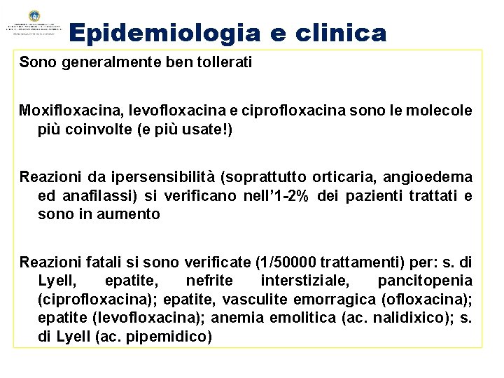 Epidemiologia e clinica Sono generalmente ben tollerati Moxifloxacina, levofloxacina e ciprofloxacina sono le molecole