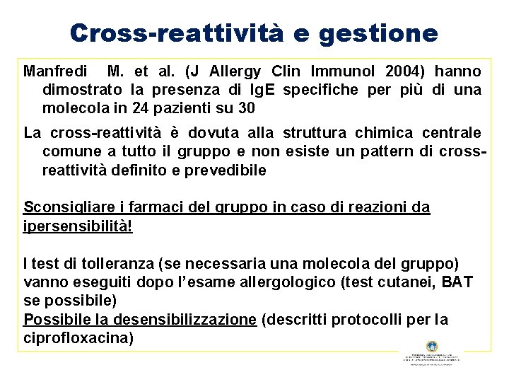 Cross-reattività e gestione Manfredi M. et al. (J Allergy Clin Immunol 2004) hanno dimostrato