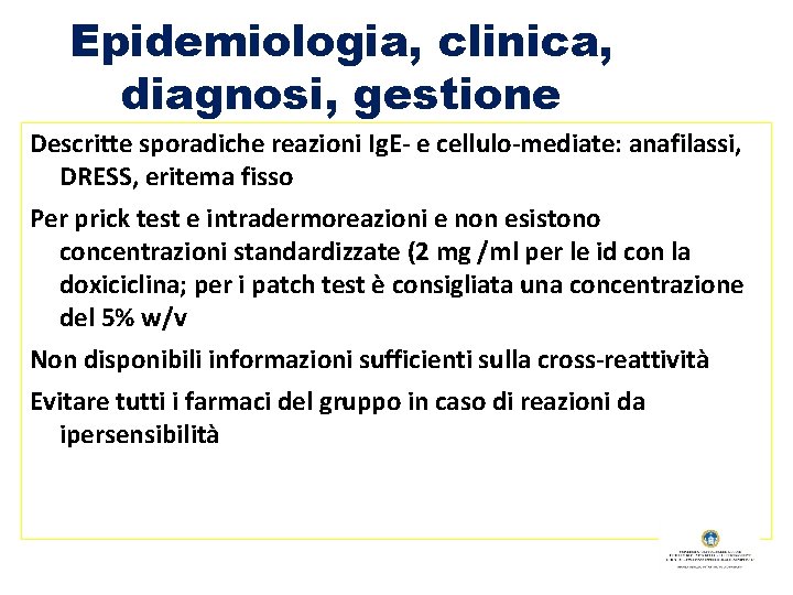 Epidemiologia, clinica, diagnosi, gestione Descritte sporadiche reazioni Ig. E- e cellulo-mediate: anafilassi, DRESS, eritema