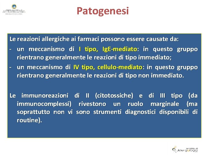 Patogenesi Le reazioni allergiche ai farmaci possono essere causate da: - un meccanismo di