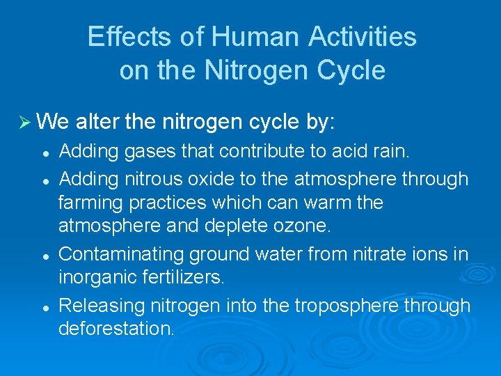 Effects of Human Activities on the Nitrogen Cycle Ø We alter the nitrogen cycle