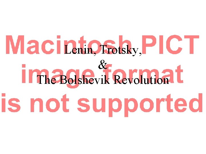 Lenin, Trotsky, & The Bolshevik Revolution 