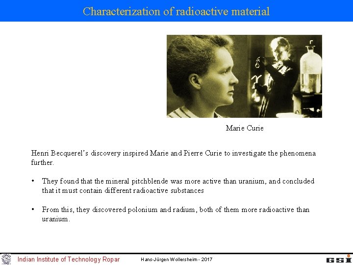 Characterization of radioactive material Marie Curie Henri Becquerel’s discovery inspired Marie and Pierre Curie