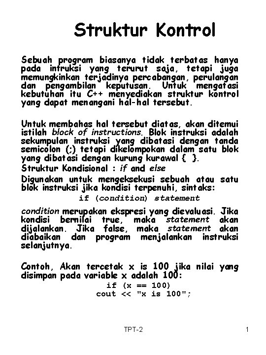 Struktur Kontrol Sebuah program biasanya tidak terbatas hanya pada intruksi yang terurut saja, tetapi