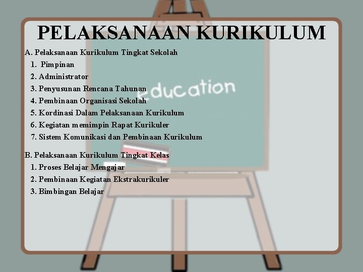 PELAKSANAAN KURIKULUM A. Pelaksanaan Kurikulum Tingkat Sekolah 1. Pimpinan 2. Administrator 3. Penyusunan Rencana