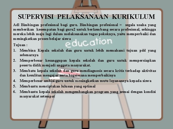 SUPERVISI PELAKSANAAN KURIKULUM Adl Bimbingan profesional bagi guru. Bimbingan profesional = segala usaha yang