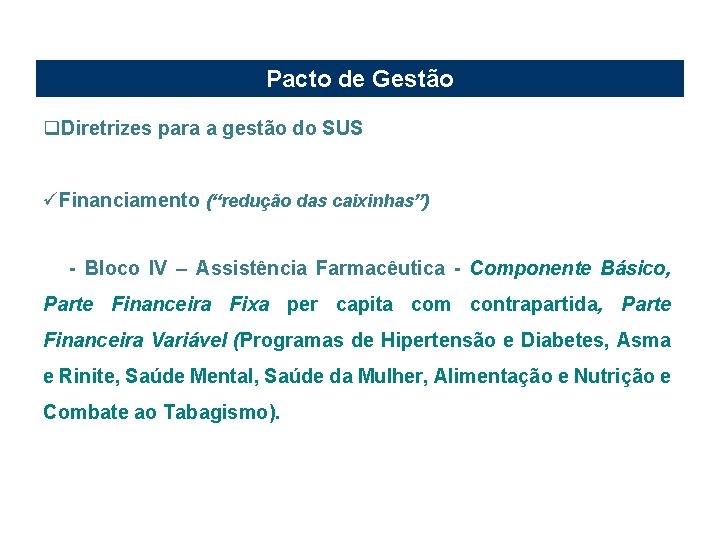 Pacto de Gestão q. Diretrizes para a gestão do SUS üFinanciamento (“redução das caixinhas”)