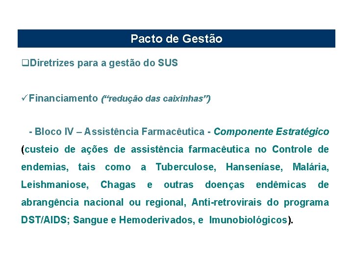 Pacto de Gestão q. Diretrizes para a gestão do SUS üFinanciamento (“redução das caixinhas”)