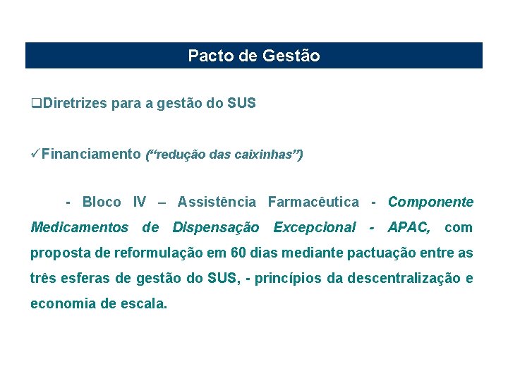 Pacto de Gestão q. Diretrizes para a gestão do SUS üFinanciamento (“redução das caixinhas”)