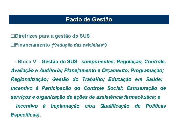 Pacto de Gestão q. Diretrizes para a gestão do SUS q. Financiamento (“redução das