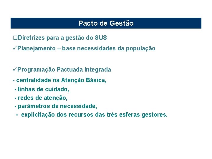 Pacto de Gestão q. Diretrizes para a gestão do SUS üPlanejamento – base necessidades