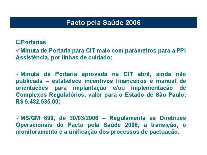 Pacto pela Saúde 2006 q. Portarias üMinuta de Portaria para CIT maio com parâmetros