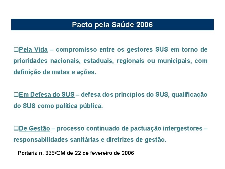 Pacto pela Saúde 2006 q. Pela Vida – compromisso entre os gestores SUS em