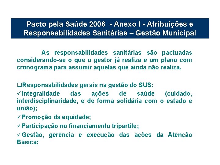 Pacto pela Saúde 2006 - Anexo I - Atribuições e Responsabilidades Sanitárias – Gestão