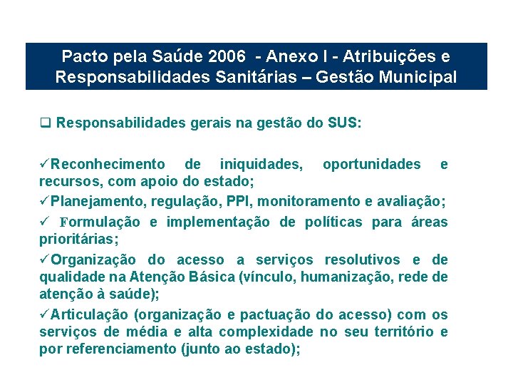 Pacto pela Saúde 2006 - Anexo I - Atribuições e Responsabilidades Sanitárias – Gestão