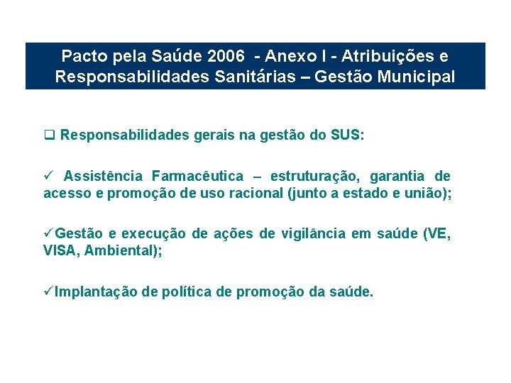 Pacto pela Saúde 2006 - Anexo I - Atribuições e Responsabilidades Sanitárias – Gestão