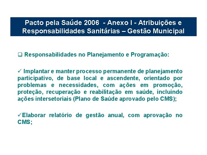 Pacto pela Saúde 2006 - Anexo I - Atribuições e Responsabilidades Sanitárias – Gestão