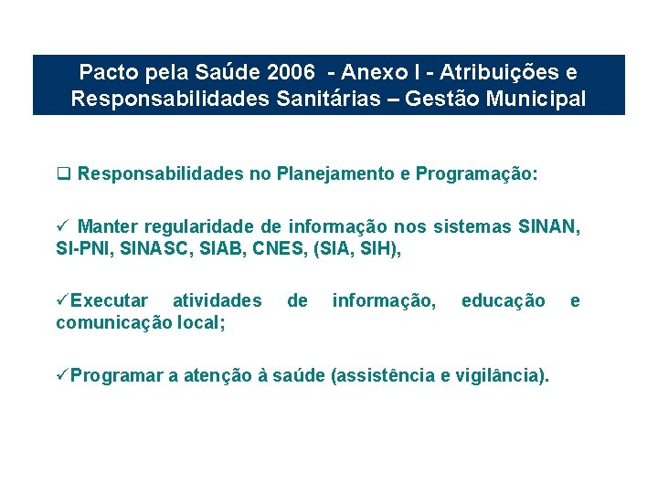 Pacto pela Saúde 2006 - Anexo I - Atribuições e Responsabilidades Sanitárias – Gestão