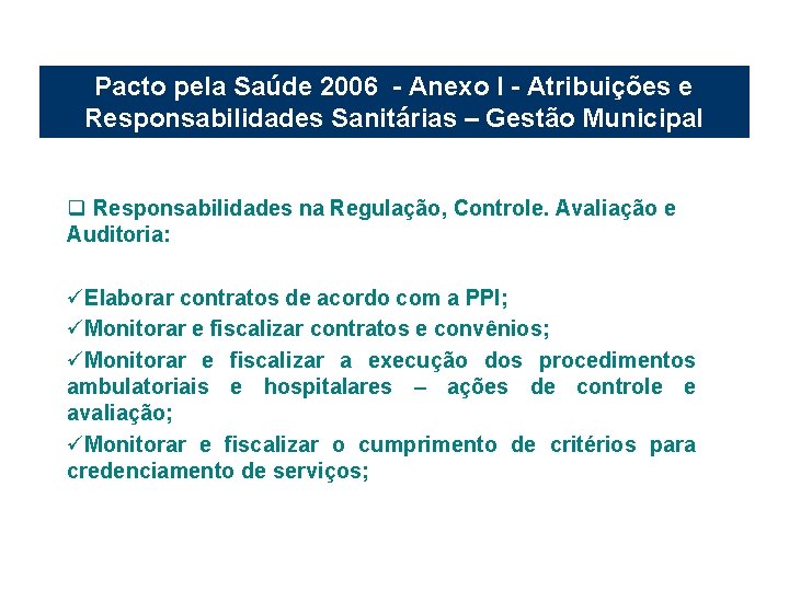 Pacto pela Saúde 2006 - Anexo I - Atribuições e Responsabilidades Sanitárias – Gestão