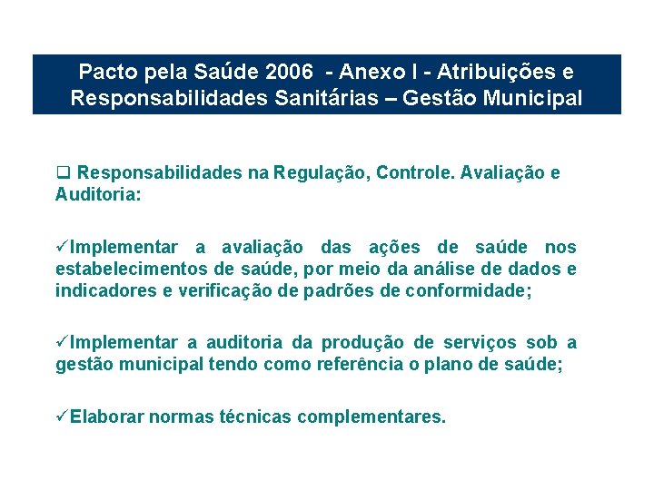 Pacto pela Saúde 2006 - Anexo I - Atribuições e Responsabilidades Sanitárias – Gestão