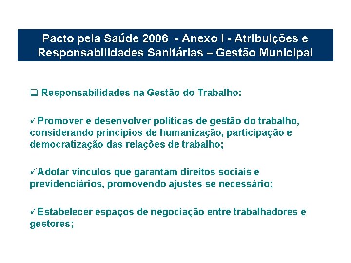 Pacto pela Saúde 2006 - Anexo I - Atribuições e Responsabilidades Sanitárias – Gestão