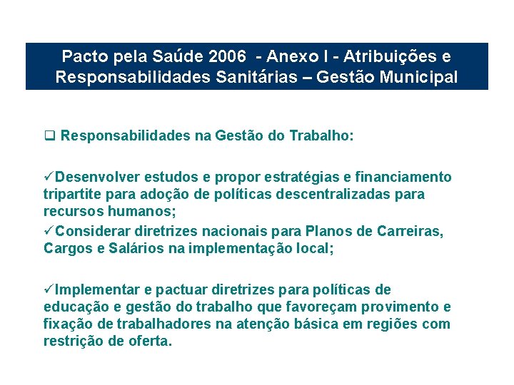 Pacto pela Saúde 2006 - Anexo I - Atribuições e Responsabilidades Sanitárias – Gestão