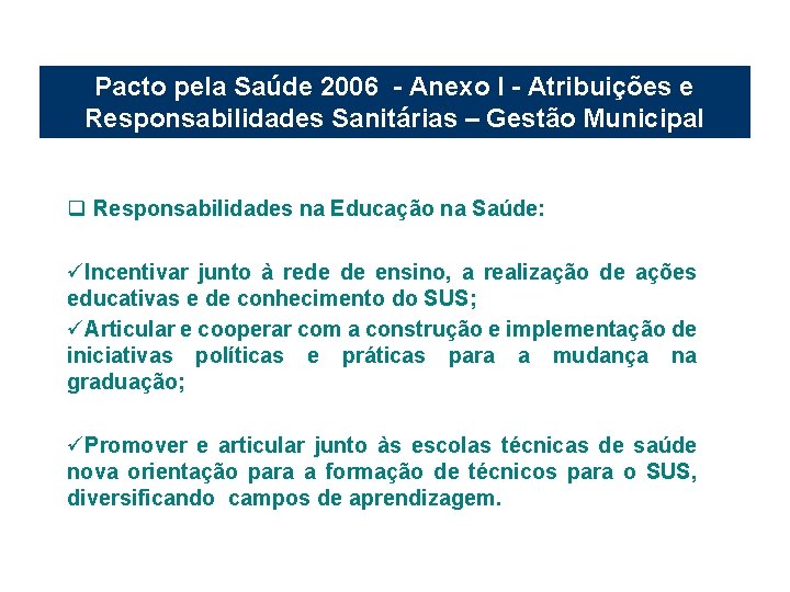 Pacto pela Saúde 2006 - Anexo I - Atribuições e Responsabilidades Sanitárias – Gestão