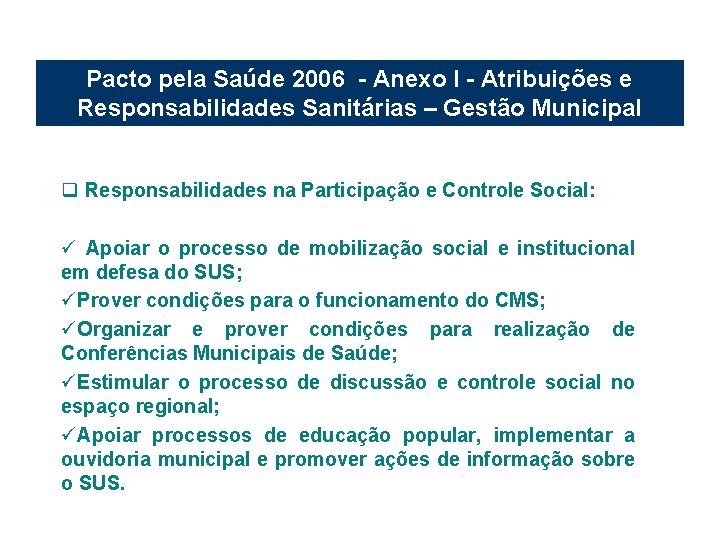 Pacto pela Saúde 2006 - Anexo I - Atribuições e Responsabilidades Sanitárias – Gestão