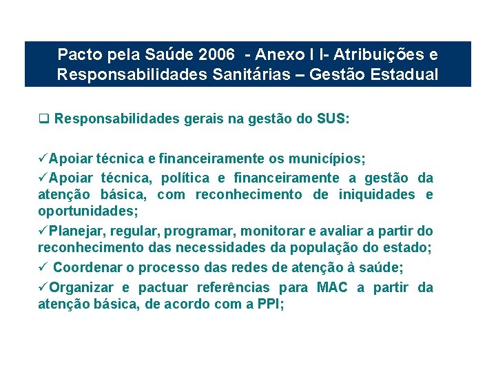 Pacto pela Saúde 2006 - Anexo I I- Atribuições e Responsabilidades Sanitárias – Gestão